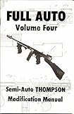 Full Auto Volume Four: Semi-Auto Thompson Modification Manual