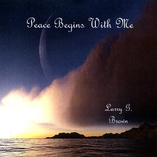 Peace Begins With Me Cd Single by Larry G. Brown on Amazon Music