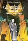 LITURGIAS PARA UN CAUDILLO. Manual de dictadores.