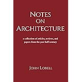 Notes On Architecture: A collection of articles, reviews, and papers from the past half century