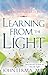 Learning From the Light: Pre-death Experiences, Prophecies, and Angelic Messages of Hope by John Lerma