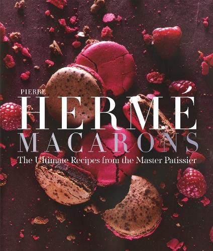 Pierre Hermé Macarons: The Ultimate Recipes from the Master Pâtissier Pierre Hermé Macarons: The Ultimate Recipes from the Master Pâtissier