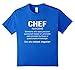 Funny Chef Meaning Shirt - Chef Noun Definition