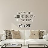 Vinyl Wall Art Decal - In A World Where You Can Be Anything Be Kind - 19