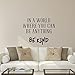 Vinyl Wall Art Decal - in A World Where You Can Be Anything Be Kind - 19