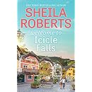 Welcome to Icicle Falls (Life in Icicle Falls) - Kindle edition by Sheila Roberts. Literature ...