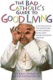 The Bad Catholic's Guide to Good Living: A Loving