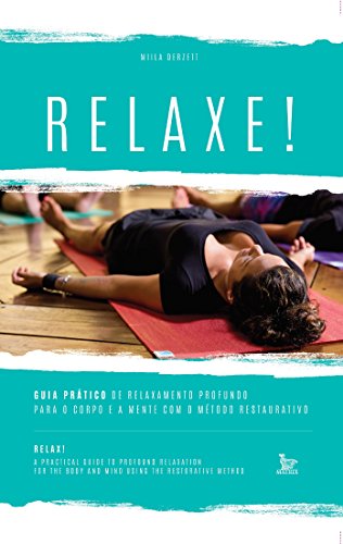 Relaxe: guia prático de relaxamento profundo para o corpo e a mente com o método restaurativo (Por by Miila Derzett