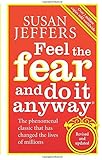 Feel The Fear And Do It Anyway: How to Turn Your Fear and Indecision into Confidence and Action by Susan Jeffers (4-Jan-2007) Paperback