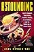 Astounding: John W. Campbell, Isaac Asimov, Robert A. Heinlein, L. Ron Hubbard, and the Golden Age o by Alec Nevala-Lee