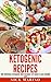 Ketogenic Recipes: 205 Delicious Ketogenic Diet Recipes For Quick & Easy Weight Loss (Ketogenic Seri by Nick Marino