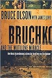 Bruchko And The Motilone Miracle: How Bruce Olson Brought a Stone Age South American Tribe into the by Bruce Olson, James L. Lund