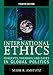 International Ethics: Concepts, Theories, and Cases in Global Politics