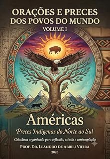 Livro Américas: Tradições Sagradas dos Povos Originários (Orações e Preces dos Povos do Mundo Mostrar mais linhas Livro 1)