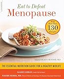 Eat to Defeat Menopause: The Essential Nutrition