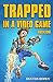 Trapped in a Video Game: Book One