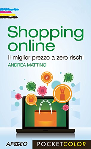 Shopping online: Il miglior prezzo a zero rischi (Vivere in digitale Vol. 6) (Italian Edition) by Andrea Mattino
