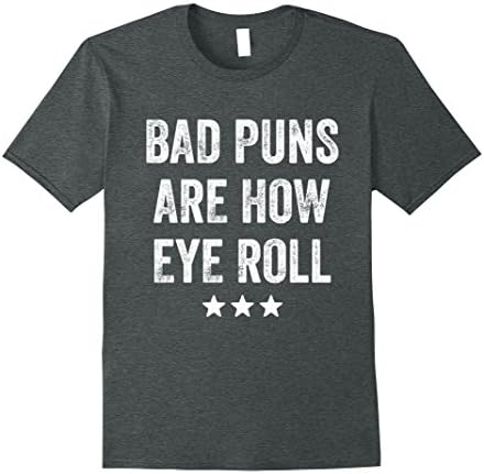 Men's Bad Puns Are How Eye Roll T-Shirt - Funny Puns Tee Large Dark Heather