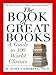 The Book of Great Books: A Guide to 100 World Classics by 