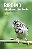 Birding in Seattle and King County: Site Guide and Annotated List (Trailside)