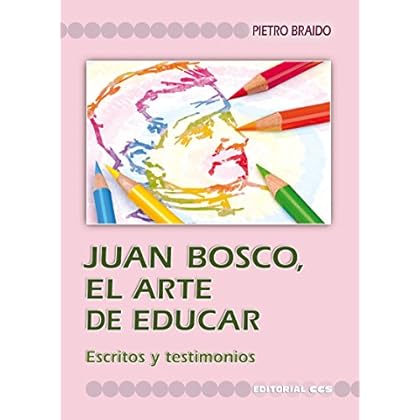 Juan bosco, el arte de educar (Fuentes y documentos de pegagogía) Juan bosco, el arte de educar (Fuentes y documentos de pegagogía)
