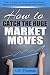 How to Catch the Huge Market Moves: How to Predict and Enter the Big Market Moves in Forex,Commodities and the Indices.