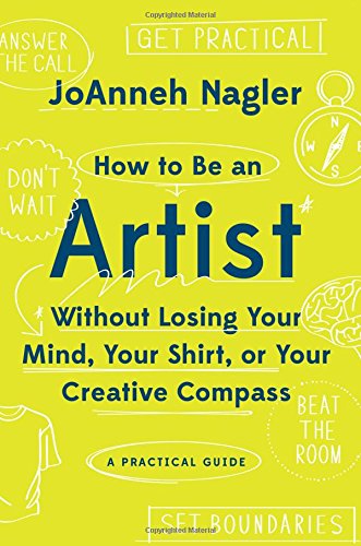 How To Be An Artist Without Losing Your Mind, Your Shirt, Et