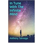 IN TUNE WITH THE INFINITE MIND: Plug into the power of the Cosmos and make things better
