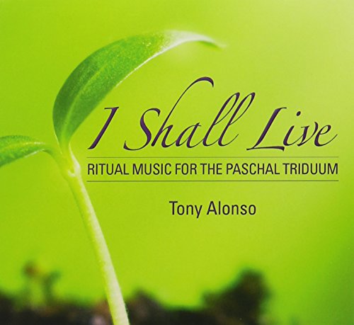 I Shall Live: Ritual Music for the Paschal Triduum