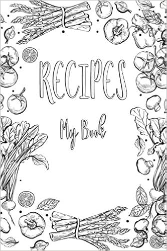 Recipes My Book 110 Pages 6 X 9 Blank Recipe Book To Write In Favorite Recipes Cookbook To Note Down Your 50 Recipes Ingredients Cover Vol 5 Recipes Blank David Roger