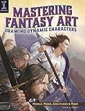Mastering Fantasy Art - Drawing Dynamic Characters: People, Poses, Creatures and More by John Stanko