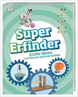 Super-Erfinder: Große Ideen Nachbauen Und Verstehen : Teichmann, Prof. Dr.:  Amazon.de: Bücher
