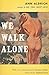 We Walk Alone by 