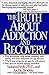 The Truth About Addiction and Recovery