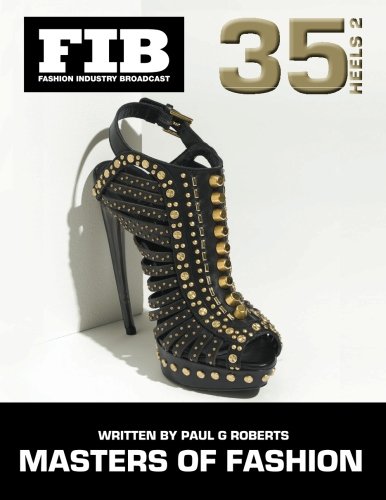 MASTERS OF FASHION Vol 35 Heels Part 2: Master Shoe Designers (Fashion Industry Broadcast) (Volume 35)