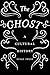 The Ghost: A Cultural History by 
