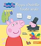 Peppa Pig : Peppa s'habille toute seule by