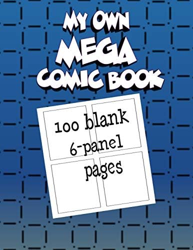 My Own Mega Comic Book: 100 blank 6-panel pages