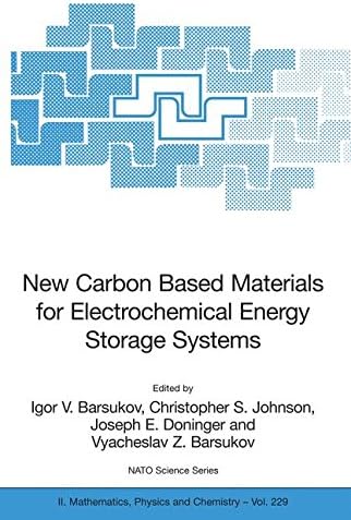 New Carbon Based Materials for Electrochemical Energy Storage Systems: Batteries, Supercapacitors and Fuel Cells (Nato Science Series II:)