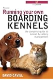 Running Your Own Boarding Kennels The Complete Guide To