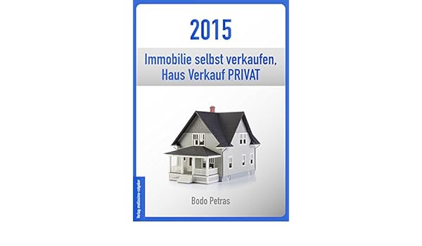Amazon Com 2015 Immobilie Selbst Verkaufen Haus Verkauf Privat