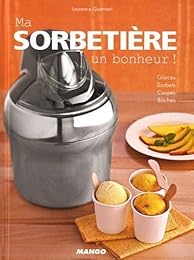 Ma sorbetière, un bonheur !
