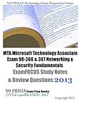 MTA Microsoft Technology Associate Exam 98-366 & 367 Networking & Security Fundamentals ExamFOCUS Study Notes & Review Questions 2013