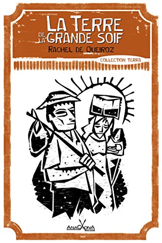 La terre de la grande soif: Le roman classique sur la grande sécheresse de 1915 au Brésil (TERRA) by Rachel De Queiroz