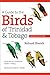 A Guide to the Birds of Trinidad and Tobago
