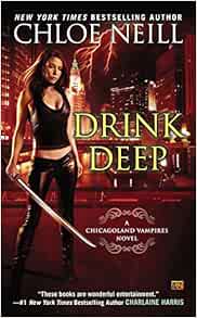 Drink Deep Chicagoland Vampires Neill Chloe 9780451475817 Amazon Com Books