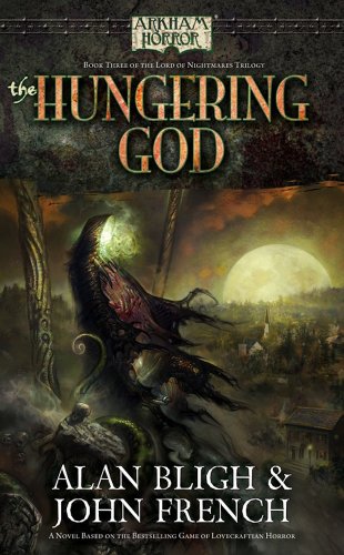 Arkham Horror: The Hungering God (The Lord of Nightmares Trilogy Book 3)
