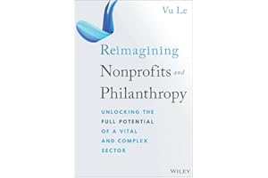 Reimagining Nonprofits and Philanthropy: Unlocking the Full Potential of a Vital and Complex Sector
