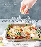 The Ultimate One-Pan Oven Cookbook: Complete Meals Using Just Your Sheet Pan, Dutch Oven, Roasting P The Ultimate One-Pan Oven Cookbook: Complete Meals Using Just Your Sheet Pan, Dutch Oven, Roasting P