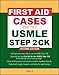 First Aid Cases for the USMLE Step 2 CK, Second Edition (First Aid USMLE)